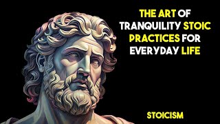 💭The Art of Tranquility: Stoic Practices for Everyday Life | STOICISM | 2024