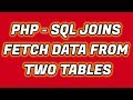 Fetch Data from Two Tables in PHP | SQL Joins PHP | SQL Tutorial