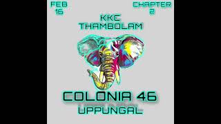 COLONIA   46  UPPUNGAL | KKC TAMBOLAM🥵🤘🕺🏻