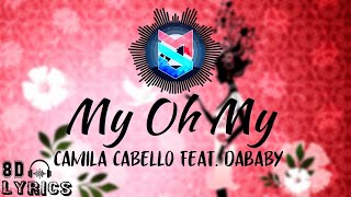 "My Oh My" 8D Lyrics | Camila Cabello feat. DaBaby | 8D Audio | Lyrical Video