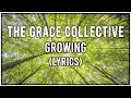 The Grace Collective - Growing (Lyrics)