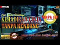 Kehadiran Cinta TANPA KENDANG Tanpa Jep Full Version