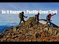 As It Happens: Pacific Crest Trail As It Happens: Pacific Crest Trail