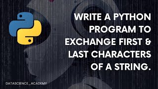 Write a Program to exchange first & last characters of a string.| Top 100 Python Programs |Python