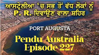 Port Augusta ~ City to Get Australia PR ~ Pendu Australia Episode 227 ~ Mintu Brar