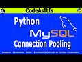 Python MySQL Tutorial | MYSQL Databases and Connection Pooling | Get Connection From Connection Pool