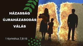 Házasság - újraházasodás - válás - 1 Korinthus 7,8-16 - Illyés Sándor