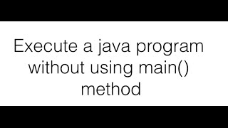 Execute Java Program without using main method