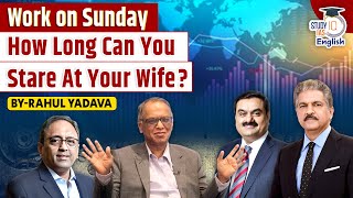 Work on Sundays? The Debate Heats Up | Mahindra | Narayana Murthy | L\u0026T Chairman | Rahul Yadava