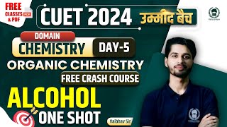 Alcohol One Shot | Organic Chemistry Free Crash Course Day-5 |CUET 2024 Domain Chemistry|Vaibhav Sir