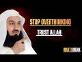 Trust Allah and Stop Overthinking Everything | Mufti Menk