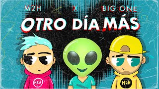 M2H x BIG ONE - OTRO DIA MAS