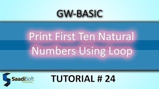 PRINT FIRST 10 NATURAL NUMBER || GW-Basic || Tutorial # 24
