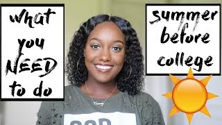 7 THINGS YOU NEED TO DO THE SUMMER BEFORE COLLEGE!! | Freshman College Advice