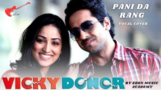 PANI DA RANG VEKH KE | VICKY DONER| AYUSHMANN KHURRANA |VOCAL COVER BY @edenmusicacademyofficial