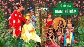 Hô Biến 20_Tham Thì Thâm |ThảoNhi MinhChâu  NhưNhỏNhắn CaoDi  NSƯTLêHồngThắm ThanhPhong ThanhKhang