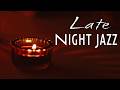 🎷Late Night Jazz 🌙🕯️Smooth Candlelight Lounge for Relaxing & Calm Night Vibes