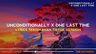 Download Lagu Unconditionally X One Last Time Tiktok Version... MP3 Gratis