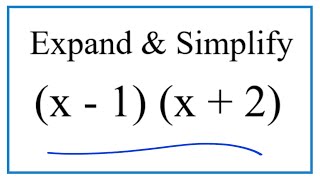 Expand & Simplify: (x - 1)(x - 2)