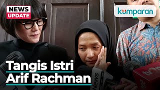 Tangis Istri Arif Rachman, Tak Sangka Sambo Tega Jerumuskan ke Jurang Kehancuran