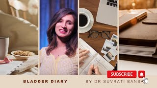 Bladder Diary | Urinary Incontinence | Dr Suvrati Bansal | Fellow Urogynecology, Manipal