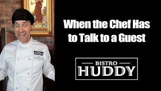 When the Chef Has to Talk to a Guest (Hint: It's Not Usually Good)