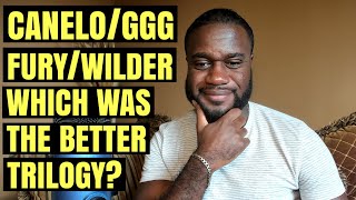 CANELO VS GGG OR FURY VS WILDER | BETTER TRILOGY?
