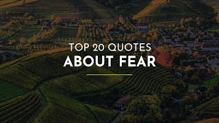 TOP 20 Quotes about Fear ~ Everyday Quotes ~ Quotes About Change ~ Smart Quotes