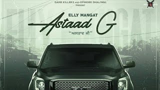 Astaad G : Elly Mangat (new full audio song ) Hit Music Company / New Songs 2020 /