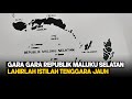 GARA GARA REPUBLIK MALUKU SELATAN LAHIRLAH ISTILAH TENGGARA JAUH