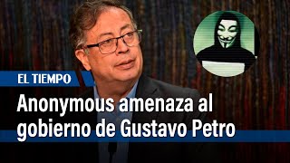 Anonymous amenaza al gobierno de Gustavo Petro | El Tiempo