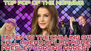 CHILLING CALLED TO 911 AHEAD OF LISA MARIE PRESLEY CARDIAC ARREST - Top Pop of the Morning