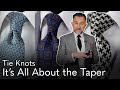 Tie Knots - It’s All About the Taper