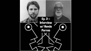 3 - Interview with Mondo Porras