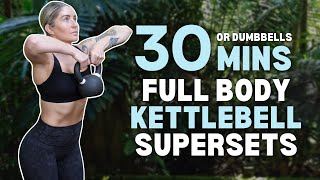 30 Min FULL BODY Supersets | NO REPEAT Kettlebell | No Jumping