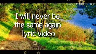 I WILL NEVER BE THE SAME AGAIN LYRIC VIDEO BY HILLSONGS