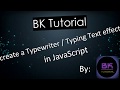 How to create a Typewriter / Typing Text effect in JavaScript By BK Tutorial