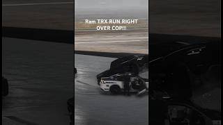 BRUTAL Ram TRX RUN RIGHT OVER COP!! #trx #ram #srt #srt8 #trackhawk #dodge #1000hp #hellcat #fastcar