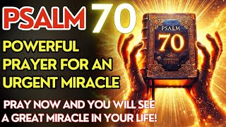 PSALM 70: URGENT MIRACLE PRAYER! PRAY THIS NOW FOR A LIFE-CHANGING BLESSING!