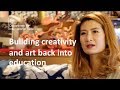 Building creativity and art back into education