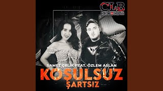 Koşulsuz Şartsız (feat. Özlem Aslan)