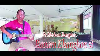 Ranam ekanghon si with lyrics by Pr Markson Rongphar