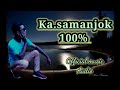 Ka.samanjok 100%-- (Coming soon) By Kraistuin Tegite Mix TV