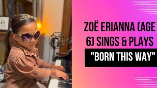 6 year old Zoë Erianna sings & plays her version of "Born This Way" by Lady Gaga