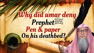 Why did Umar deny Prophet ﷺ‎ Pen & Paper on his deathbed? (Hadith explanation) - Assim al hakeem
