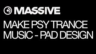 NI Massive tutorial - Making Psy Trance Music - pt 4 - Psy Pad