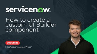 How to create a custom UI Builder component in ServiceNow