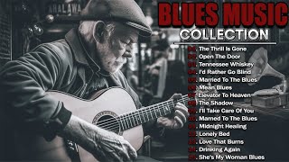 Blues Music Best Songs - Best Whiskey Blues Songs of All Time - Excellent Collections ! #bluesmusic