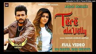 Tere Ala Velly Dhol Remix Nawab Feat Dj Sahil Raj Beats