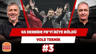 Galatasaray, derbide Fenerbahçe'yi ikiye böldü | Önder Özen & Metin Tekin | VOLE Teknik #3